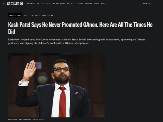 Websites/Q/Kash Patel Says He Never Promoted QAnon. Here Are All The Times He Did ｜ WIRED (2_12_2025 2：54：00 AM) screenshot