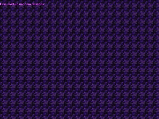 htmlcss/desafios/modulo3/nao-tem-desafios screenshot